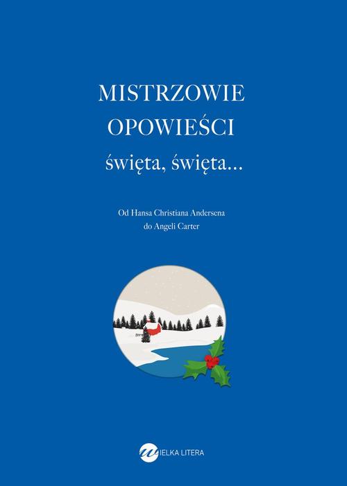 Tytuł: Mistrzowie opowieści święta, święta...
Autor: praca zbiororwa
Wydawnictwo: Wielka Litera
Formaty: EPUB, MOBI