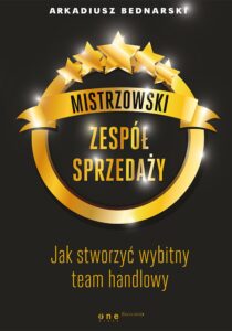 Tytuł: Mistrzowski zespół sprzedaży. Jak stworzyć wybitny team handlowy
Autor: Arkadiusz Bednarski
Wydawnictwo: Onepress
Formaty: EPUB, PDF, MOBI