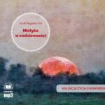 Tytuł: Mistyka w codzienności
Autor: Józef Augustyn
Wydawnictwo: WAM
Formaty: MP3
