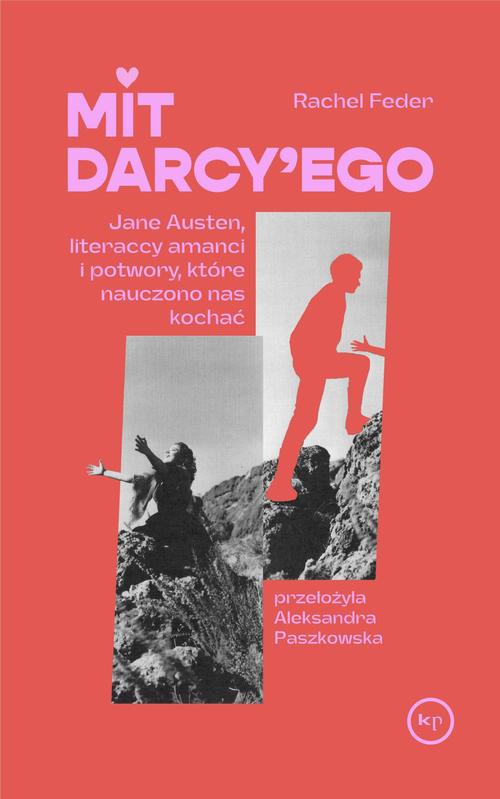 Tytuł: Mit Darcy'ego
Autor: Rachel Feder
Wydawnictwo: Wydawnictwo Krytyki Politycznej
Formaty: MOBI, EPUB