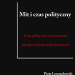 Mit i czas polityczny. Czas polityczny w przestrzeni narodowych narracji mitycznych — okładka e-booka