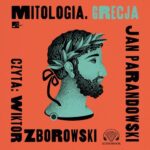 Tytuł: Mitologia. Grecja
Autor: Jan Parandowski
Wydawnictwo: Aleksandria
Formaty: MP3