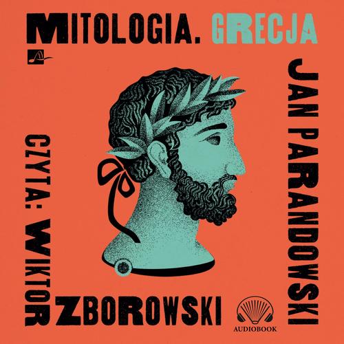 Tytuł: Mitologia. Grecja
Autor: Jan Parandowski
Wydawnictwo: Aleksandria
Formaty: MP3