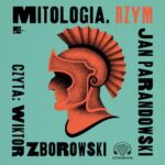 Tytuł: Mitologia. Rzym
Autor: Jan Parandowski
Wydawnictwo: Aleksandria
Formaty: MP3