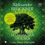 Tytuł: Mitologia słowiańska i polska
Autor: Aleksander Brückner
Wydawnictwo: Aleksandria
Formaty: MP3