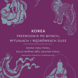 Mitologie Świata. Korea. Przewodnik po mitach, rytuałach i wędrówkach dusz — okładka e-booka