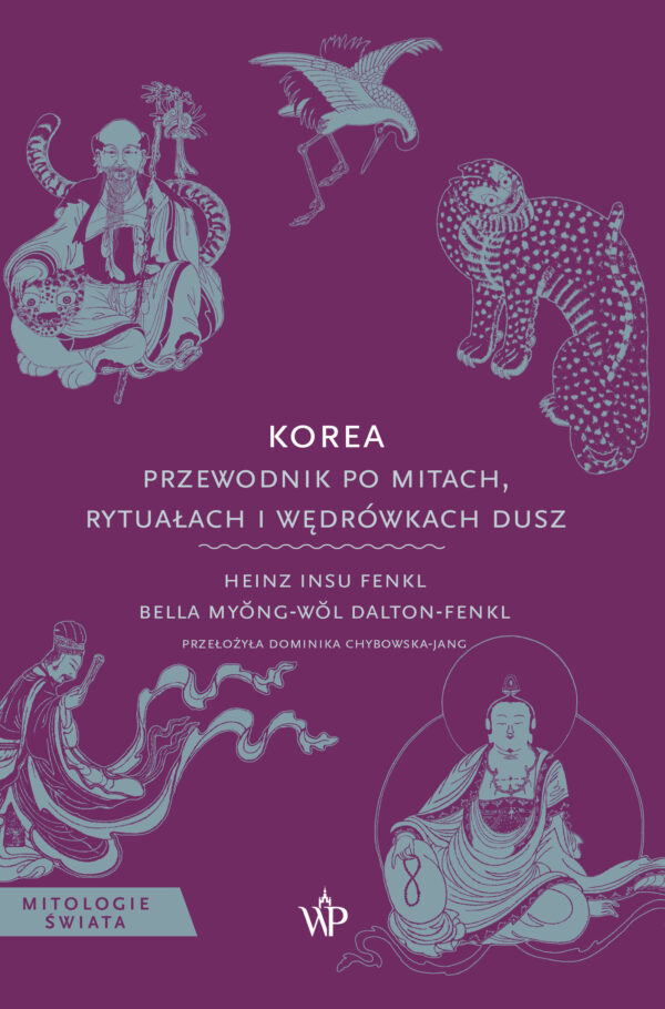Mitologie Świata. Korea. Przewodnik po mitach, rytuałach i wędrówkach dusz — okładka