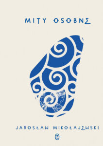 Tytuł: Mity osobne
Autor: Jarosław Mikołajewski
Wydawnictwo: Wydawnictwo Literackie
Formaty: EPUB, MOBI