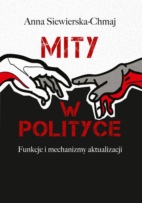 Tytuł: Mity w polityce
Autor: Anna Siewierska-Chmaj
Wydawnictwo: Aspra
Formaty: PDF