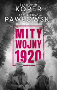 Tytuł: Mity wojny 1920
Autor: Sławomir Koper, Tymoteusz Pawłowski
Wydawnictwo: Wydawnictwo Czarna Owca
Formaty: EPUB, MOBI