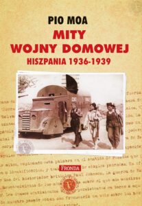 Tytuł: Mity wojny domowej. Hiszpania 1936-1939
Autor: Pio Moa
Wydawnictwo: Fronda
Formaty: PDF