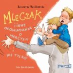 Tytuł: Mleczak i inne opowiadania o Marcysiu i nie tylko
Autor: Katarzyna Wasilkowska
Wydawnictwo: Storybox
Formaty: MP3