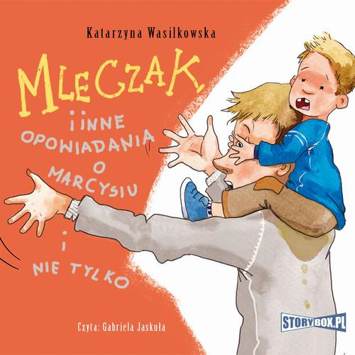 Tytuł: Mleczak i inne opowiadania o Marcysiu i nie tylko
Autor: Katarzyna Wasilkowska
Wydawnictwo: Storybox
Formaty: MP3