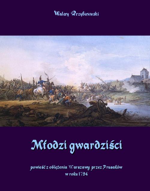 Tytuł: Młodzi gwardziści
Autor: Walery Przyborowski
Wydawnictwo: Armoryka
Formaty: EPUB, MOBI