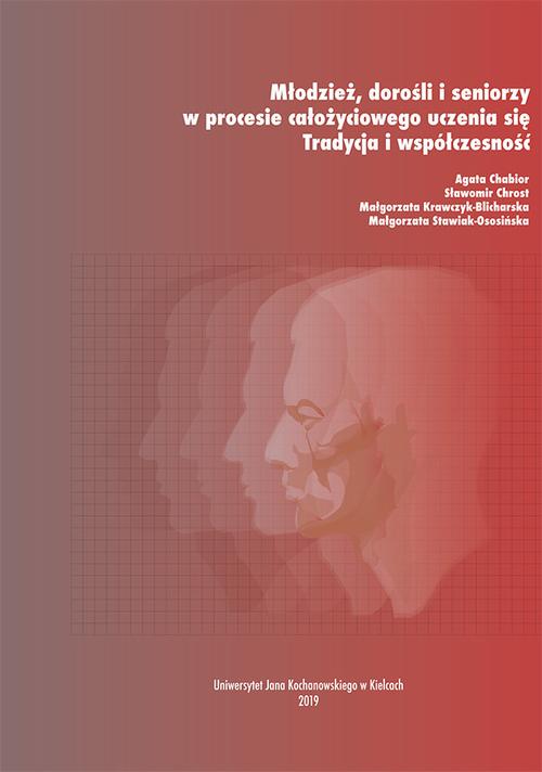 Tytuł: Młodzież, dorośli i seniorzy w procesie całożyciowego uczenia się. Tradycja i współczesność
Autor: Agata Chabior, Sławomir Chrost, Małgorzata Krawczyk-Blicharska, Małgorzata Stawiak-Ososińska
Wydawnictwo: Uniwersytet Jana Kochanowskiego
Formaty: PDF