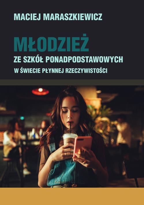 Tytuł: Młodzież ze szkół ponadpodstawowych w świecie płynnej rzeczywistości
Autor: Maciej Maraszkiewicz
Wydawnictwo: Uniwersytet Pomorski w Słupsku
Formaty: PDF