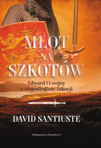 Tytuł: Młot na Szkotów. Edward I i wojny o niepodległość Szkocji
Autor: David Santiuste
Wydawnictwo: Napoleon V
Formaty: EPUB, MOBI