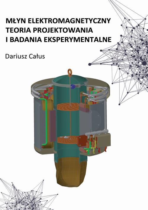 Tytuł: Młyn elektromagnetyczny. Teoria projektowania i badania eksperymentalne
Autor: Dariusz Całus
Wydawnictwo: Spatium
Formaty: PDF