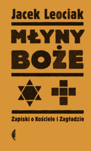 Tytuł: Młyny boże. Zapiski o Kościele i Zagładzie
Autor: Jacek Leociak
Wydawnictwo: Wydawnictwo Czarne
Formaty: EPUB, MOBI