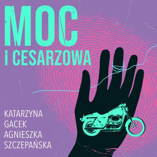 Tytuł: Moc i cesarzowa
Autor: Katarzyna Gacek, Agnieszka Szczepańska
Wydawnictwo: Estymator
Formaty: MP3