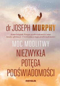 Tytuł: Moc modlitwy. Niezwykła potęga podświadomości
Autor: Joseph Murphy
Wydawnictwo: Sensus
Formaty: EPUB, PDF, MOBI