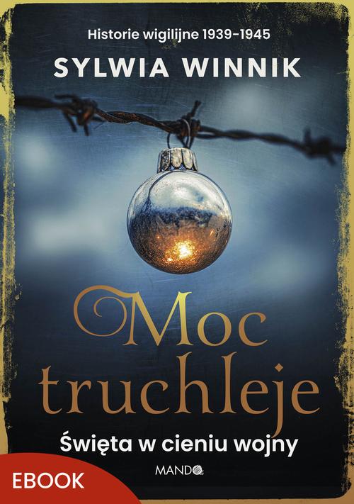 Tytuł: Moc truchleje
Autor: Sylwia Winnik
Wydawnictwo: Mando
Formaty: MOBI