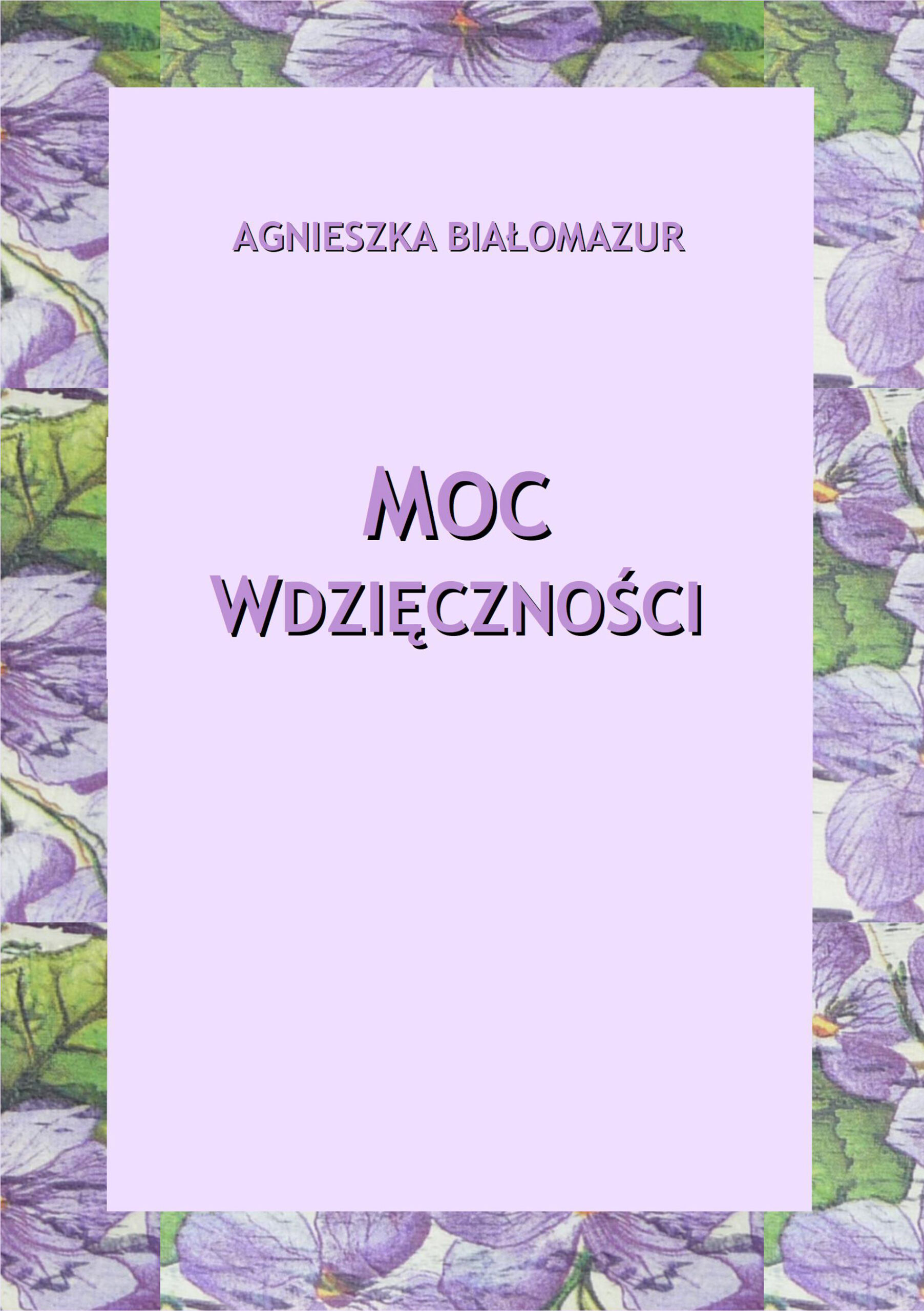 Tytuł: Moc wdzięczności
Autor: Agnieszka Białomazur
Wydawnictwo: Ebookowo
Formaty: EPUB, MOBI