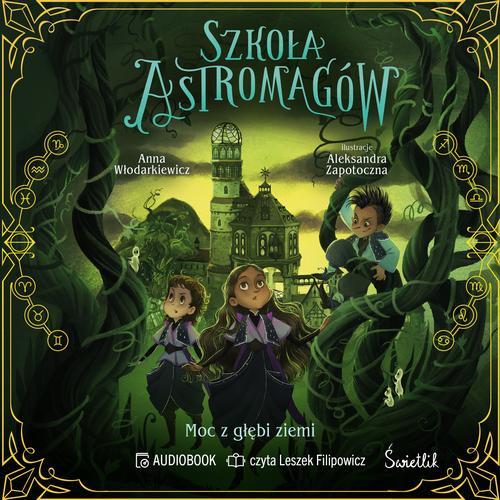 Tytuł: Moc z głębi ziemi. Szkoła Astromagów. Tom 4
Autor: Anna Włodarkiewicz
Wydawnictwo: Świetlik
Formaty: MP3