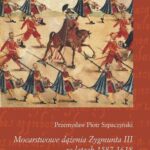Tytuł: Mocarstwowe dążenia Zygmunta III w latach 1587-1618
Autor: Przemysław Piotr Szpaczyński
Wydawnictwo: Universitas
Formaty: PDF