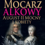 Tytuł: Mocarz alkowy. Miłości i romanse Augusta II Mocnego
Autor: Iwona Kienzler
Wydawnictwo: Bellona
Formaty: EPUB, MOBI