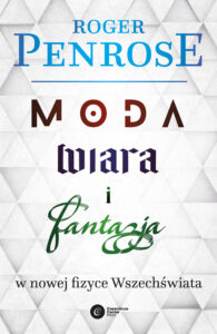 Tytuł: Moda, wiara i fantazja we współczesnej fizyce Wszechświata
Autor: Roger Penrose
Wydawnictwo: Copernicus Center Press
Formaty: EPUB, MOBI