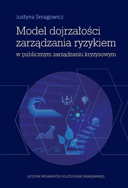 Tytuł: Model dojrzałości zarządzania ryzykiem w publicznym zarządzaniu kryzysowym
Autor: Justyna Smagowicz
Wydawnictwo: Oficyna Wydawnicza Politechniki Warszawskiej
Formaty: PDF