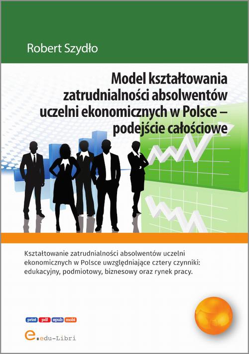 Tytuł: Model kształtowania zatrudnialności absolwentów uczelni ekonomicznych w Polsce - podejście całościowe
Autor: Robert Szydło
Wydawnictwo: Edu-Libri
Formaty: EPUB, PDF, MOBI