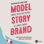 Tytuł: Model StoryBrand - zbuduj skuteczny przekaz dla swojej marki
Autor: Donald Miller
Wydawnictwo: MT Biznes
Formaty: MP3