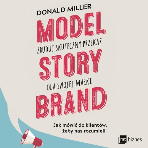 Tytuł: Model StoryBrand - zbuduj skuteczny przekaz dla swojej marki
Autor: Donald Miller
Wydawnictwo: MT Biznes
Formaty: MP3