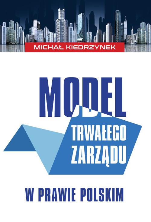 Tytuł: Model trwałego zarządu w prawie polskim
Autor: Michał Kiedrzynek
Wydawnictwo: Wydawnictwo Uniwersytetu Kazimierza Wielkiego w Bydgoszczy
Formaty: PDF