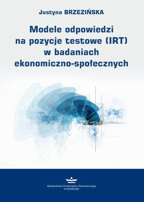 Tytuł: Modele odpowiedzi na pozycje testowe (IRT) w badaniach ekonomiczno-społecznych
Autor: Justyna Brzezińska
Wydawnictwo: Wydawnictwo Uniwersytetu Ekonomicznego w Katowicach
Formaty: PDF