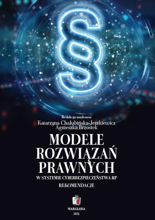 Tytuł: Modele rozwiązań prawnych w systemie cyberbepiczeństwa RP. Rekomendacje
Autor: Katarzyna Chałubińska-Jentkiewicz, Agnieszka Brzostek
Wydawnictwo: Towarzystwo Wiedzy Obronnej
Formaty: PDF, EPUB, MOBI