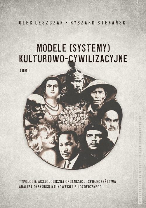 Tytuł: Modele (systemy) kulturowo-cywilizacyjne, Tom 1: Typologia aksjologiczna organizacji społeczeństwa. Analiza dyskursu naukowego i filozoficznego
Autor: Oleg Leszczak, Ryszard Stefański
Wydawnictwo: Uniwersytet Jana Kochanowskiego
Formaty: PDF