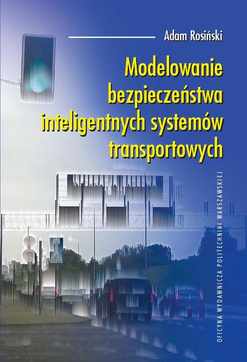 Tytuł: Modelowanie bezpieczeństwa inteligentnych systemów transportowych
Autor: Adam Rosiński
Wydawnictwo: Oficyna Wydawnicza Politechniki Warszawskiej
Formaty: PDF