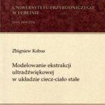 Tytuł: Modelowanie ekstrakcji ultradźwiękowej w układzie ciecz-ciało stałe
Autor: Zbigniew Kobus
Wydawnictwo: Uniwersytet Przyrodniczy w Lublinie
Formaty: PDF