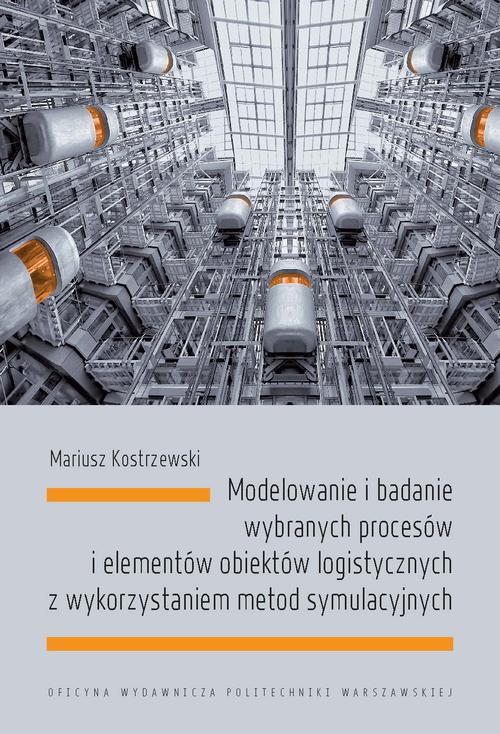 Tytuł: Modelowanie i badanie wybranych procesów i elementów obiektów logistycznych z wykorzystaniem metod symulacyjnych
Autor: Mariusz Kostrzewski
Wydawnictwo: Oficyna Wydawnicza Politechniki Warszawskiej
Formaty: PDF