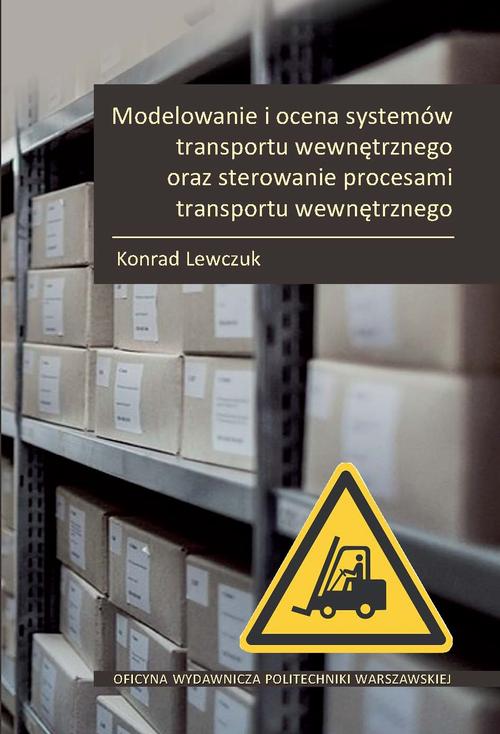 Tytuł: Modelowanie i ocena systemów transportu wewnętrznego oraz sterowanie procesami transportu wewnętrznego
Autor: Konrad Lewczuk
Wydawnictwo: Oficyna Wydawnicza Politechniki Warszawskiej
Formaty: PDF