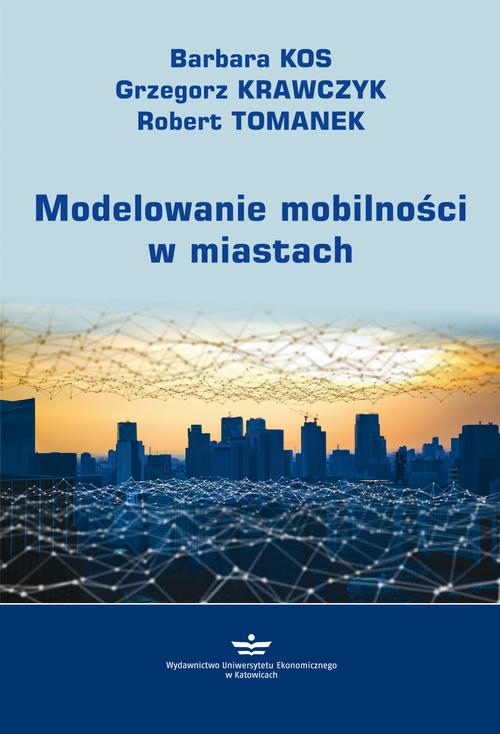 Tytuł: Modelowanie mobilności w miastach
Autor: Barbara Kos, Grzegorz Krawczyk, Robert Tomanek
Wydawnictwo: Wydawnictwo Uniwersytetu Ekonomicznego w Katowicach
Formaty: PDF