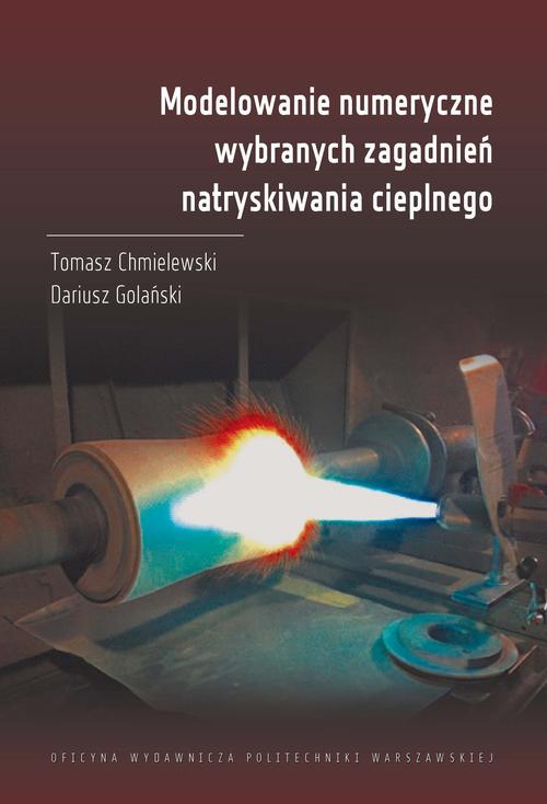 Tytuł: Modelowanie numeryczne wybranych zagadnień natryskiwania cieplnego
Autor: Tomasz Chmielewski
Wydawnictwo: Oficyna Wydawnicza Politechniki Warszawskiej
Formaty: PDF