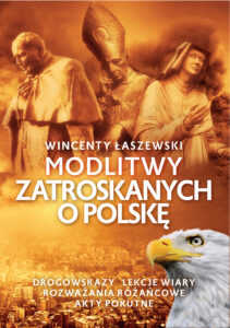 Tytuł: Modlitwy zatroskanych o Polskę
Autor: Wincenty Łaszewski
Wydawnictwo: Fronda
Formaty: EPUB, MOBI