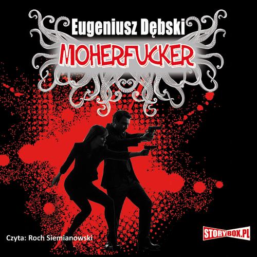 Tytuł: Moherfucker
Autor: Eugeniusz Dębski
Wydawnictwo: Storybox
Formaty: MP3