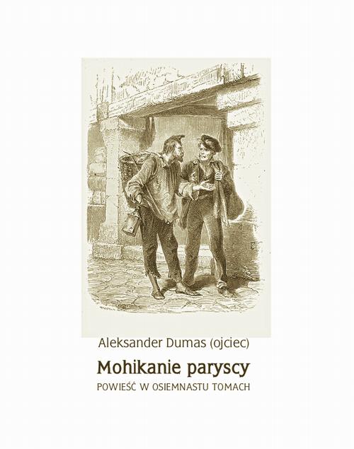 Tytuł: Mohikanie paryscy. Powieść w osiemnastu tomach
Autor: Aleksander Dumas
Wydawnictwo: Armoryka
Formaty: EPUB, MOBI