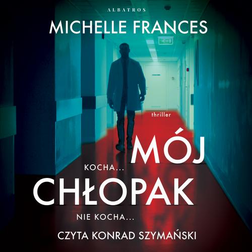 Tytuł: Mój chłopak
Autor: Michelle Frances
Wydawnictwo: Albatros
Formaty: MP3