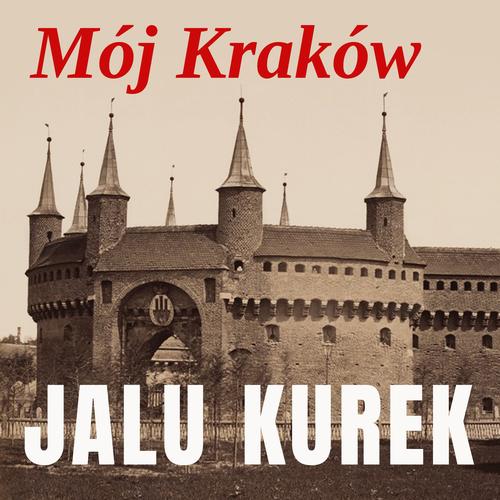 Tytuł: Mój Kraków
Autor: Jalu Kurek
Wydawnictwo: Estymator
Formaty: MP3